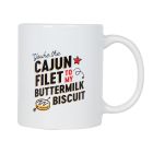 White Mug with Centered "You're the Cajun Filet to My Buttermilk Biscuit" with Handle on the Right - Front View

